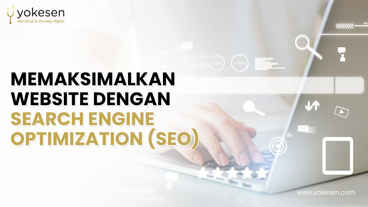 Memaksimalkan Website Dengan Search Engine Optimization (SEO)