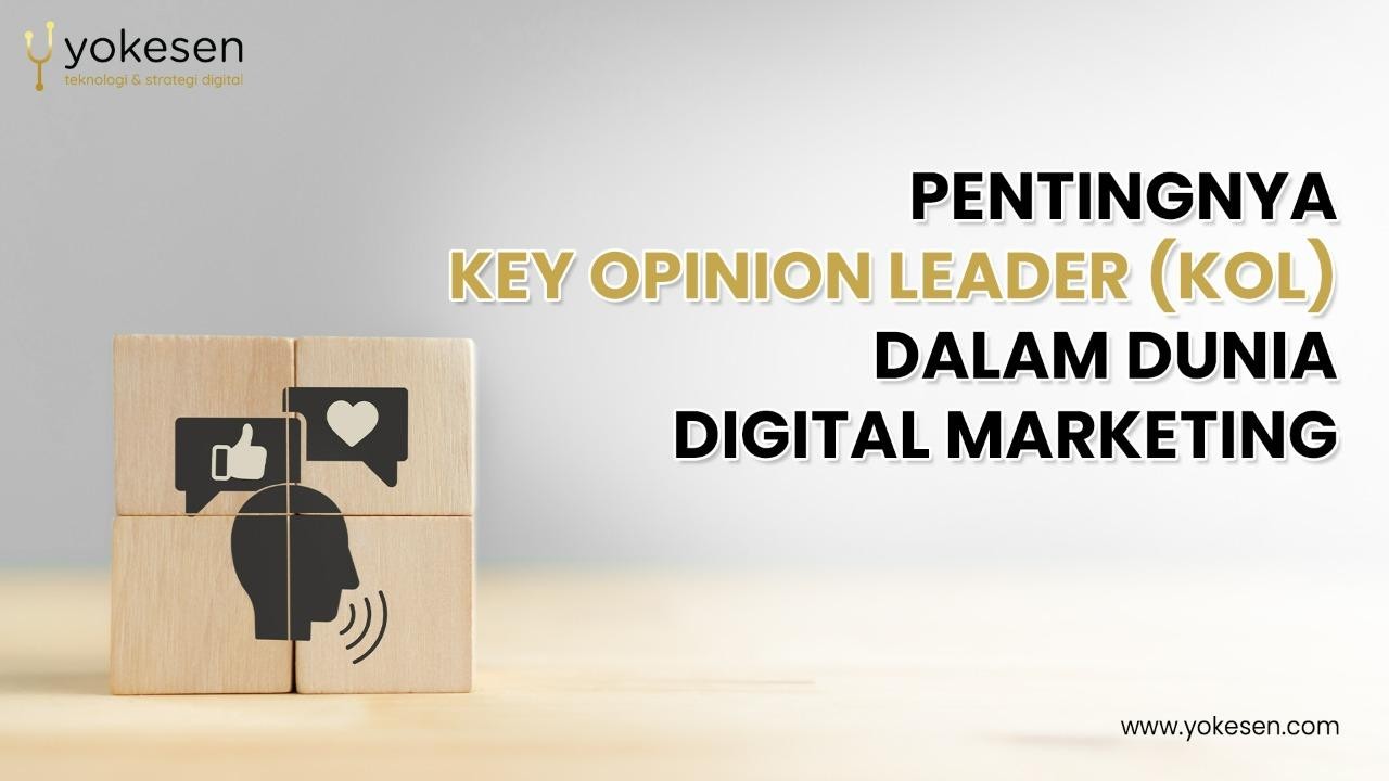 Pentingnya Key Opinion Leader (KOL) Dalam Dunia Digital Marketing