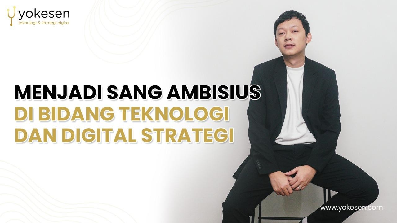 Menjadi Sang Ambisius Di Bidang Teknologi dan Digital Strategi