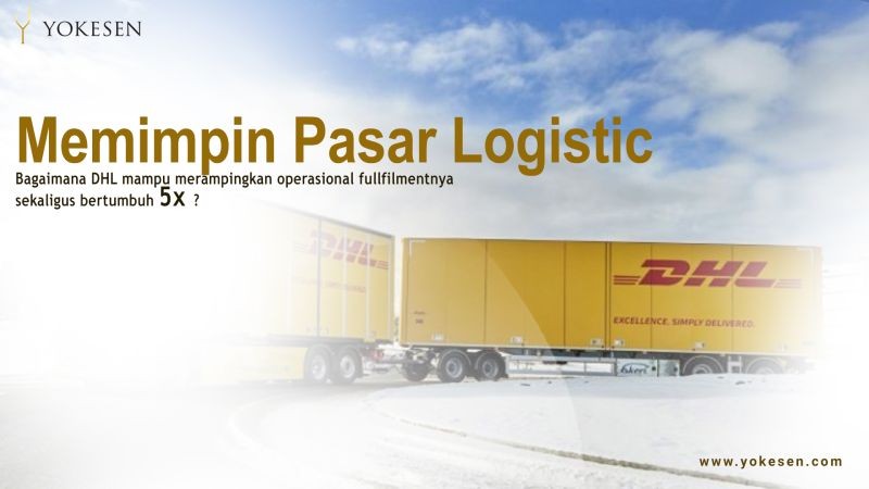 Cara DHL Memimpin Pasar Logistik Dengan Merampingkan Operasional Fulfillmentnya