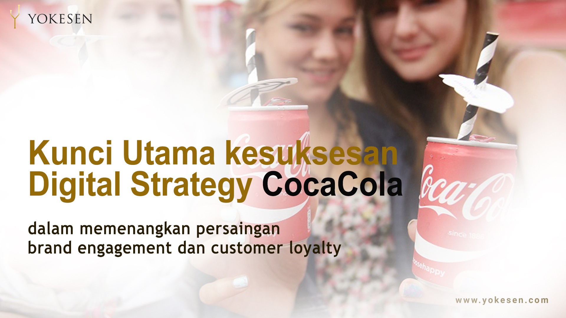 Kunci Utama Kesuksesan Strategi Digital Coca Cola Memenangkan Loyalitas Konsumen