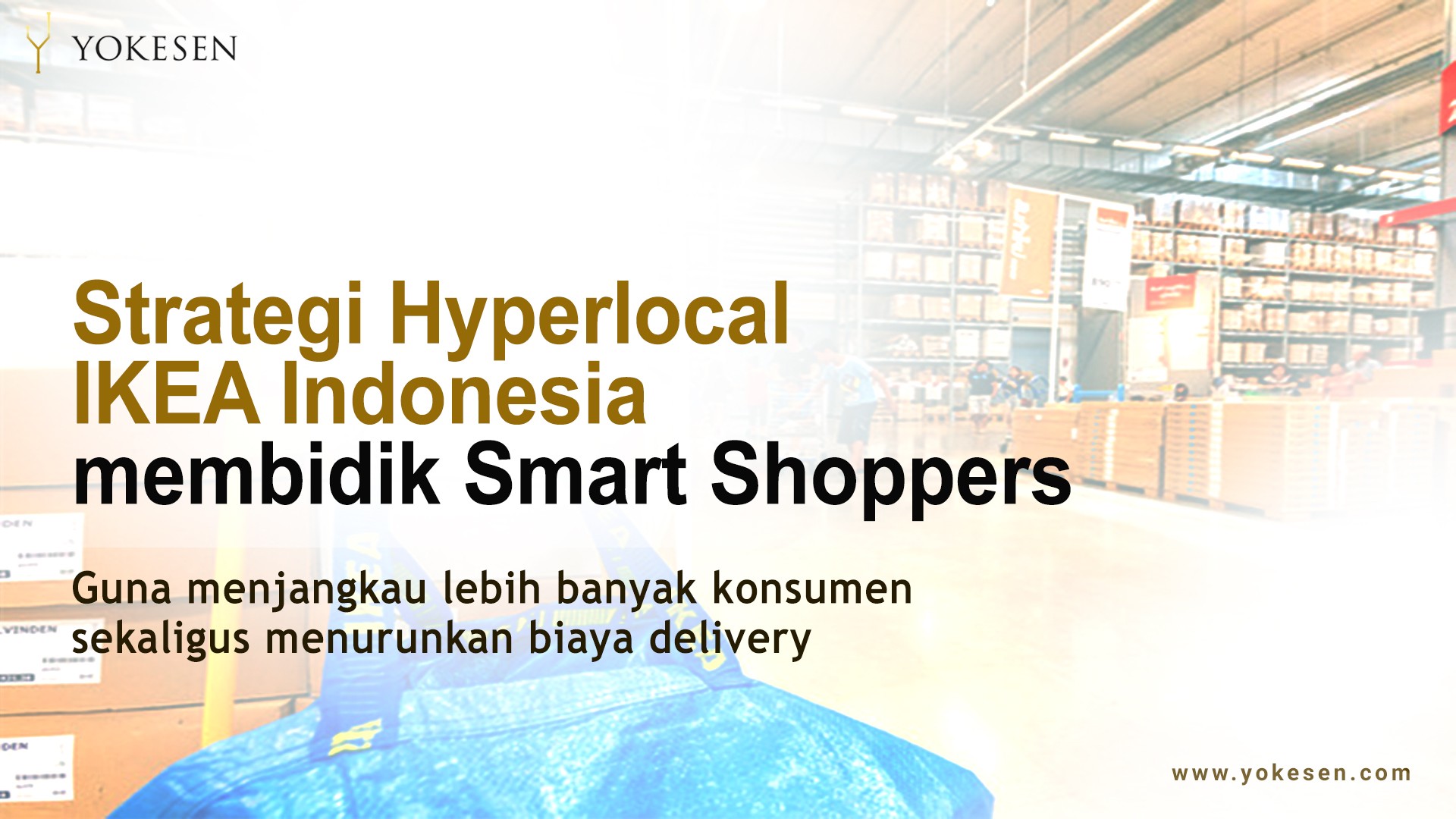 Strategi Hyperlocal IKEA Memenangkan Persaingan Ritel Indonesia