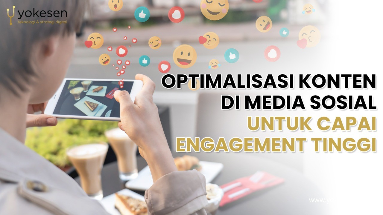 Optimalisasi Konten Di Media Sosial Untuk Capai Engagement Tinggi