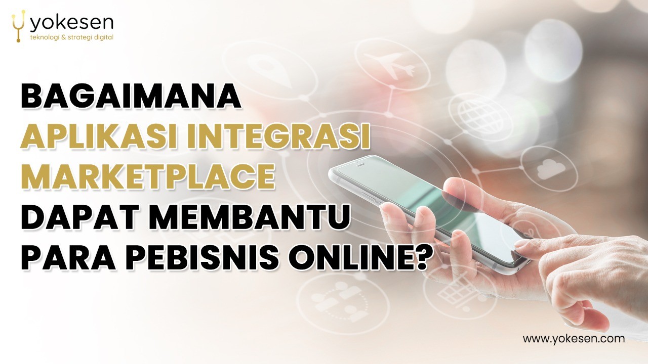 Bagaimana Aplikasi Integrasi Marketplace Dapat Membantu Para Pebisnis Online?