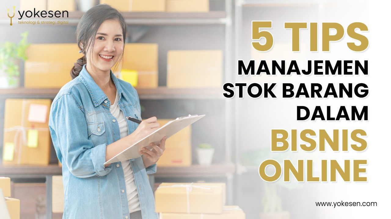 5 Tips Manajemen Stok Barang Dalam Bisnis Online